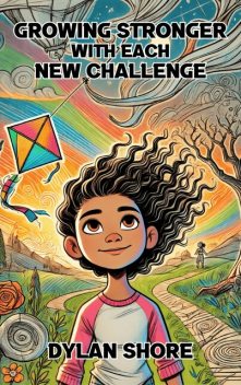 Growing Stronger with Each New Challenge, Dylan Shore