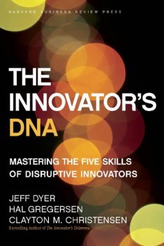 The Innovator's DNA, Clayton Christensen, Jeff Dyer, Hal Gregersen