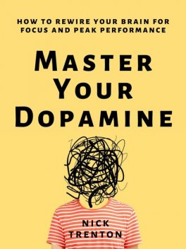 Master Your Dopamine, Nick Trenton