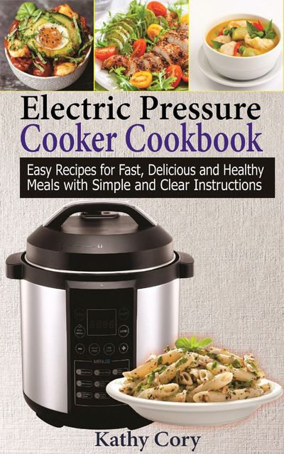 Electric Pressure Cooker Cookbook, Kathy Cory