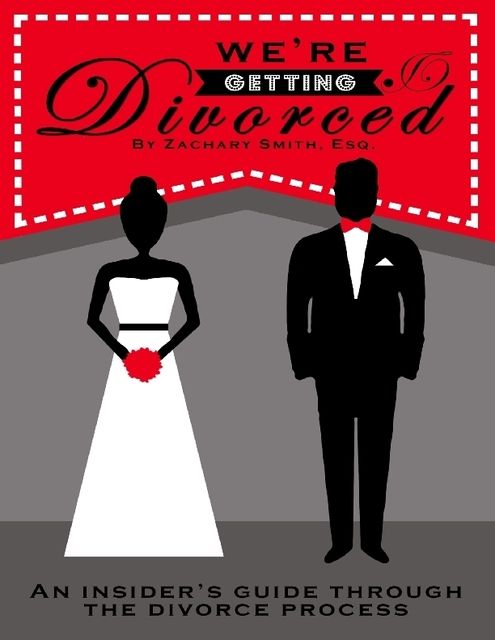 We're Getting Divorced: An Insider's Guide Through the Divorce Process, Esq, Zachary Smith
