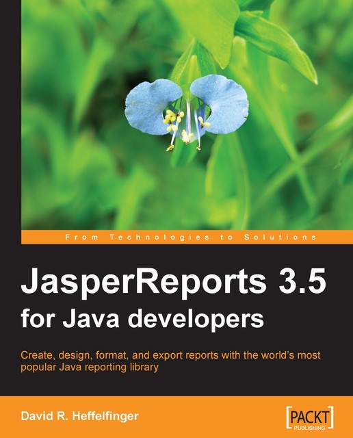 JasperReports 3.5 for Java Developers, David R.Heffelfinger