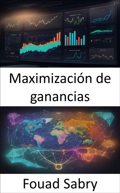 Maximización de ganancias, Fouad Sabry