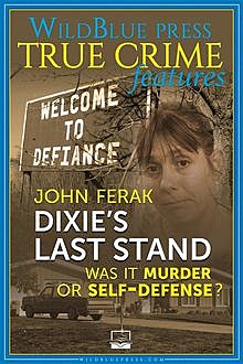 Dixie's Last Stand: Was It Murder Or Self-Defense?, John Ferak