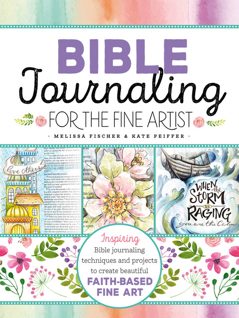 Bible Journaling for the Fine Artist, Melissa Fischer, Kate Peiffer