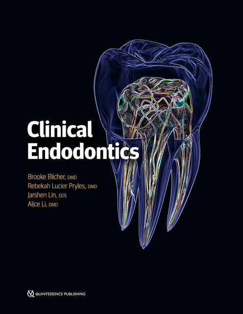 Clinical Endodontics, Jarshen Lin, Rebekah Lucier Pryles, Alice Li, Brooke Blicher