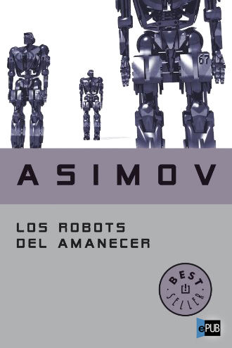 Los robots del amanecer, Isaac Asimov