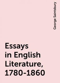 Essays in English Literature, 1780-1860, George Saintsbury