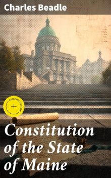 Constitution of the State of Maine, Charles Beadle