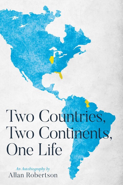 Two Countries, Two Continents, One Life, Allan Robertson