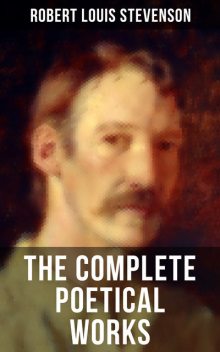 The Complete Poetical Works of Robert Louis Stevenson, Robert Louis Stevenson