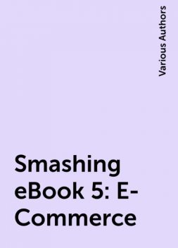 Smashing eBook 5: E-Commerce, Various Authors