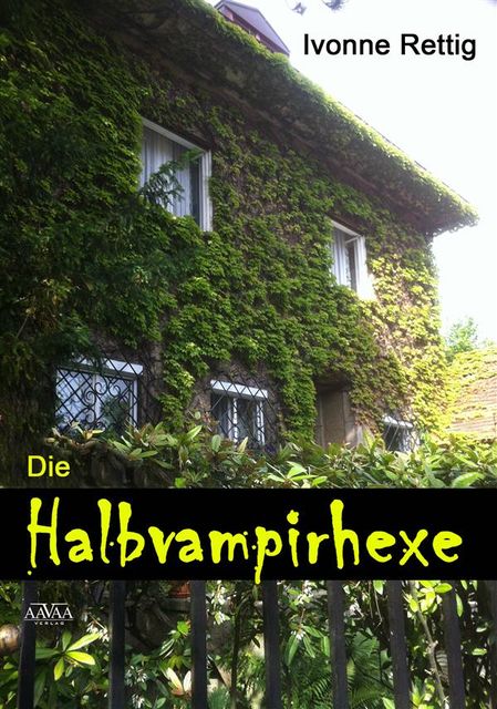 Die Halbvampir- Hexe, Ivonne Rettig