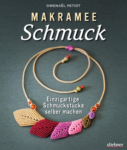 Makramee Schmuck – Knüpftechniken für Trendteile, Gwenaël Petiot