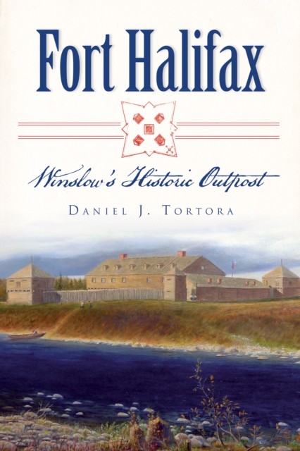 Fort Halifax, Daniel J. Tortora