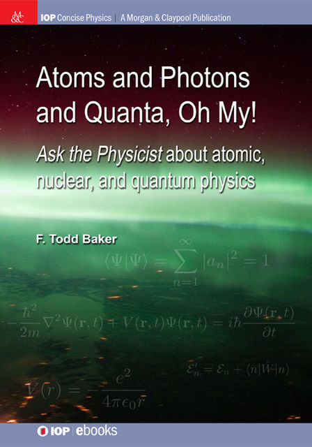 Atoms and Photons and Quanta, Oh My!, F Todd Baker