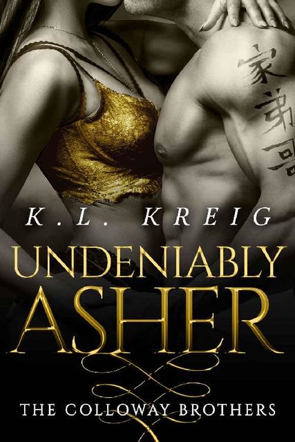 Undeniably Asher (The Colloway Brothers Book 2), K.L. Kreig