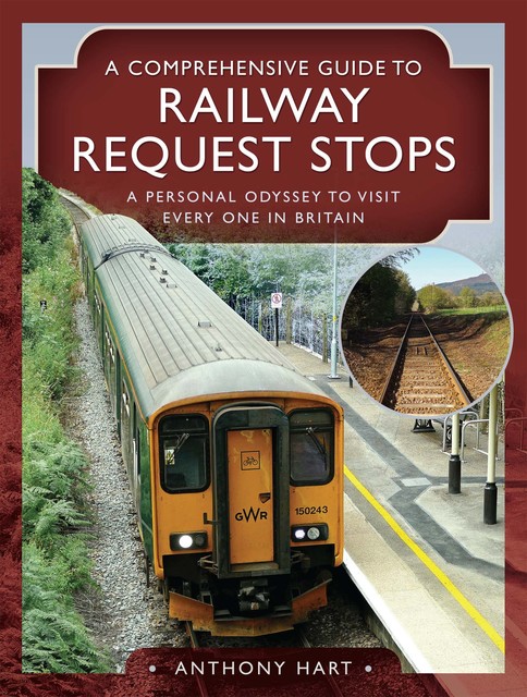 A Comprehensive Guide to Railway Request Stops, Anthony Hart