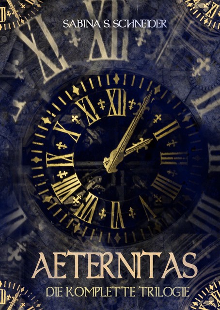Aeternitas – Die komplette Trilogie, Sabina S. Schneider