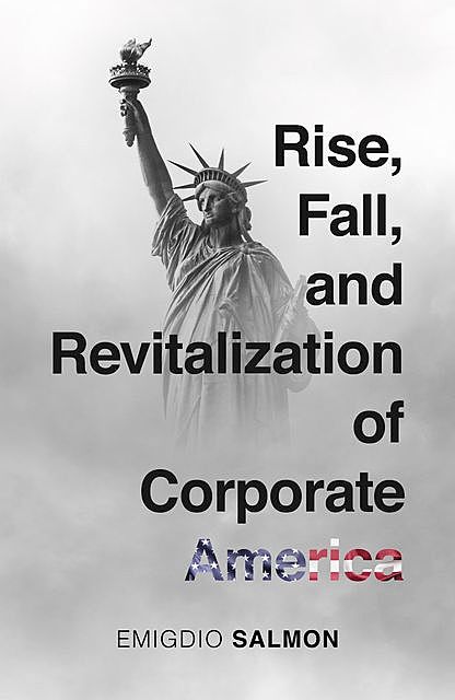 Rise, Fall, and Revitalization of Corporate America, Emigdio Salmon