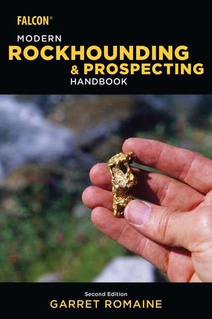 Modern Rockhounding and Prospecting Handbook, Garret Romaine