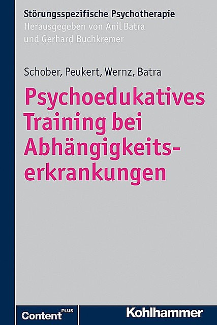 Psychoedukatives Training bei Abhängigkeitserkrankungen, Anil Batra, Franziska Schober, Friederike Wernz, Peter Peukert