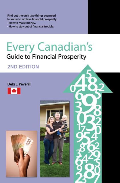 Every Canadians Guide to Financial Prosperity, Debi J Peverill