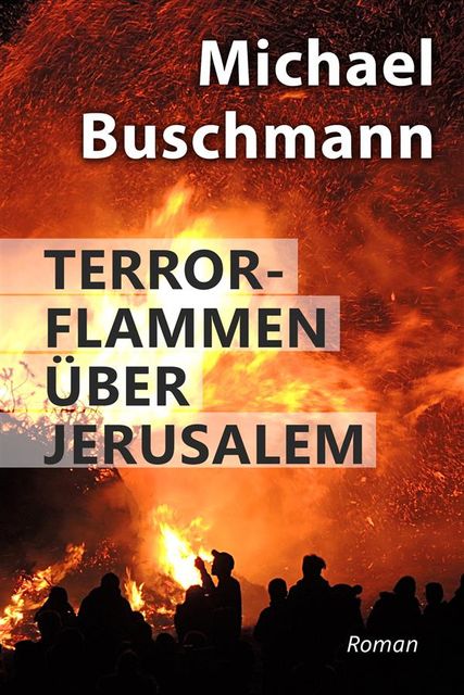 Terrorflammen über Jerusalem, Michael Buschmann