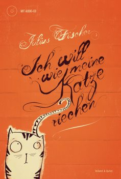 Ich will wie meine Katze riechen, Julius Fischer