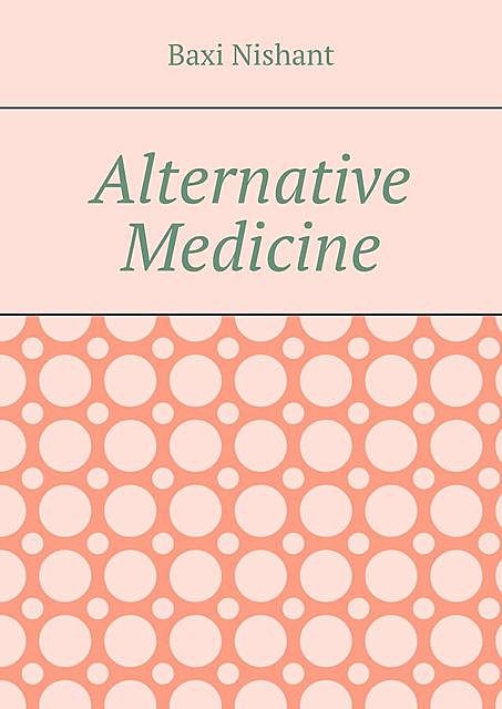 Alternative Medicine, Nishant Baxi