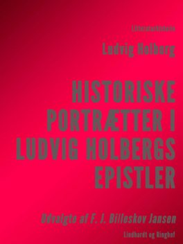 Historiske Portrætter i Ludvig Holbergs Epistler, Ludvig Holberg, F.J. Billeskov Jansen