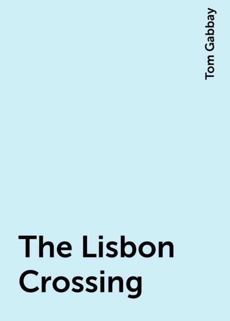 The Lisbon Crossing, Tom Gabbay