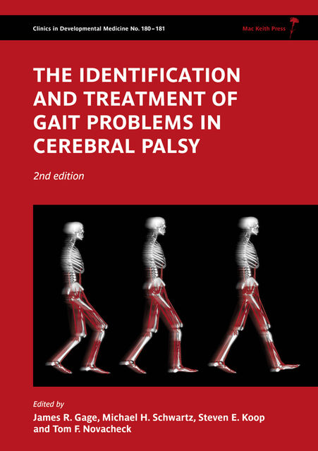 The Identification and Treatment of Gait Problems in Cerebral Palsy, 2nd Edition, James R.Gage, Steven E.Koop, Michael Schwartz