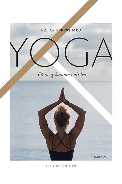 Fri af stress med yoga, Louise Bruun