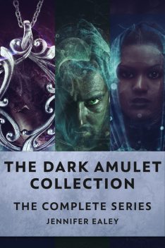 The Dark Amulet Collection, Jennifer Ealey