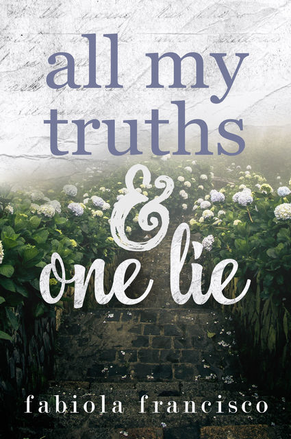 All My Truths & One Lie, Fabiola Francisco
