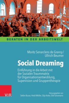 Social Dreaming, Ullrich Beumer, Moritz Senarclens de Grancy