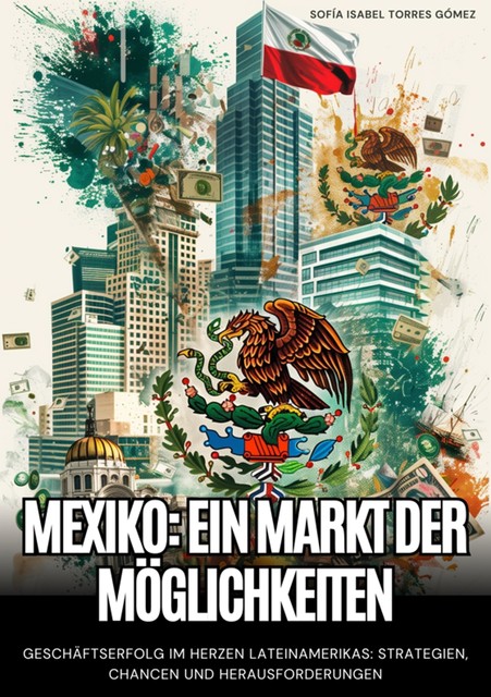 Mexiko: Ein Markt der Möglichkeiten, Sofía Isabel Torres Gómez