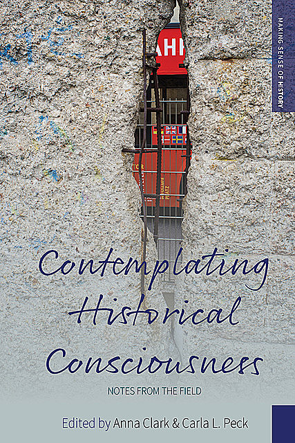 Contemplating Historical Consciousness, Anna Clark, Carla L. Peck