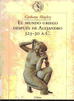 El Mundo Griego Después De Alejandro, 323–30 A.C, Graham Shipley