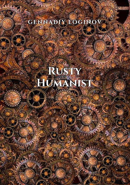 Rusty Humanist, Gennadiy Loginov