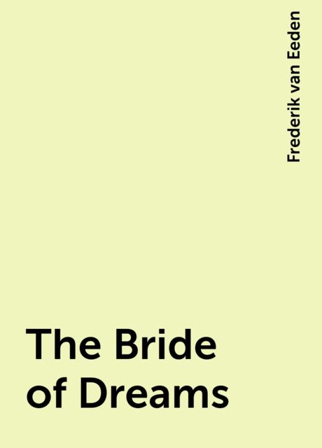 The Bride of Dreams, Frederik van Eeden