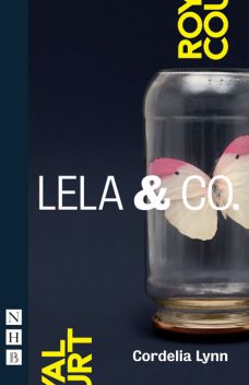 Lela & Co. (NHB Modern Plays), Cordelia Lynn