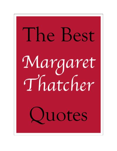 The Best Margaret Thatcher Quotes, James Alexander