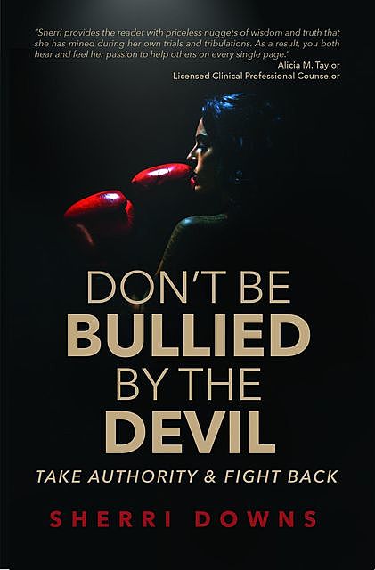 Don't Be Bullied by the Devil, Sherri Downs