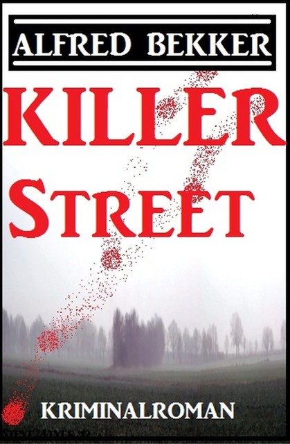 Killer Street: Kriminalroman, Alfred Bekker