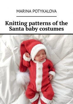 Knitting patterns of the Santa baby costumes, Marina Potykalova