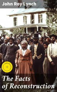 The Facts of Reconstruction, Lynch John