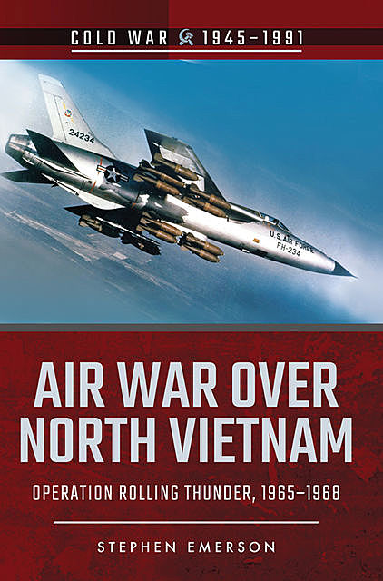 Air War Over North Vietnam, Stephen Emerson
