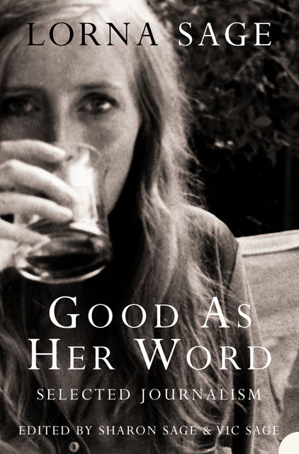 Good as her Word: Selected Journalism, Lorna Sage